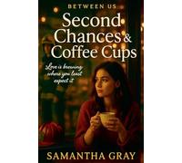 Second Chances & Coffee Cups: 6 (Between Us)