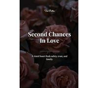 Second Chances in Love: She Escaped the Past. Now She Must Decide if Her Heart Can Follow.
