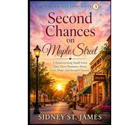 Second Chances on Maple Street: A Heartwarming Small-Town Time Travel Romance About Love, Hope, and Second Chances (Timeless Love Story Series)