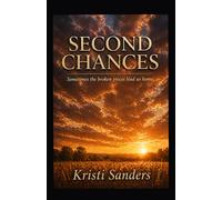 Second Chances: Sometimes the broken pieces lead us home.: 2 (Broken The Making of Maverick)