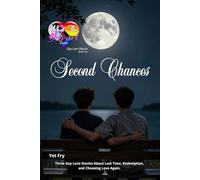 Second Chances: Three Gay Love Stories About Lost Time, Redemption, and Choosing Love Again: 2 (What the Heart Desires - Gay Love Stories)