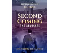 Second Coming: A Thriller by Christian Authors: The Advocate - Fiction by Christian Authors Series Book 2 (Second Coming: A Christian Thriller Book Series)
