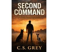 Second Command: Book Two of the Raised by Wolves (and One Terrier) Series