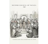 SECOND COUNCIL OF NICAEA: ICONOCLASM AND VENERATION OF ICONS