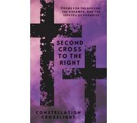 Second Cross to the Right: Poems for the Broken, the Ashamed, and the Seekers of Paradise