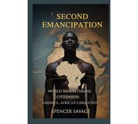 Second Emancipation: World War Veterans, Citizenship, America, African Liberation (Echoes of Injustice)