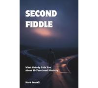 Second Fiddle: What Nobody Tells You About Bi-Vocational Ministry (Garage at Living Faith)