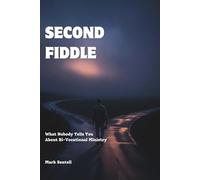 Second Fiddle: What Nobody Tells You About Bi-Vocational Ministry (Garage at Living Faith)