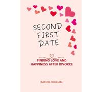 SECOND FIRST DATE: FINDING LOVE AND HAPPINESS AFTER DIVORCE