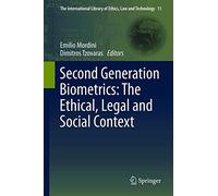 Second Generation Biometrics: The Ethical, Legal and Social Context: 11 (The International Library of Ethics, Law and Technology, 11)