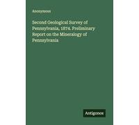 Second Geological Survey of Pennsylvania, 1874. Preliminary Report on the Mineralogy of Pennsylvania