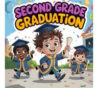 Second Grade book for kids: A End of Year Story Book for Kids Celebrating Friendship School Memories and last day of school