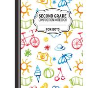 Second Grade Composition Notebook for Boys: 2nd Grade School Supplies Wide Ruled Notebook with 120 Pages