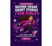 Second Grade Short Stories for Girls: 15 Fun Tales to Build Reading Confidence & Character (Ages 7-8)