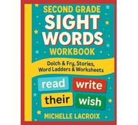 Second Grade Sight Words Workbook: Dolch & Fry, Stories, Word Ladders & Worksheets