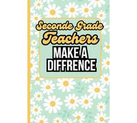 Second Grade Teachers Make A Difference: Blank Lined Journal & Notebook - 6x9 College Ruled Gift for Second Grade Teacher Appreciation & Gratitude