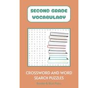 Second Grade Vocabulary Crossword and Word Search Book: Crossword and Word Search Puzzles for Beginner Vocabulary, English Language Learners, and more ... Words for Kids: Vocabulary Puzzle Series)