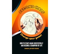 Second Half, Change your game!: How to start again successfully and become a champion of life (Champions of Life)