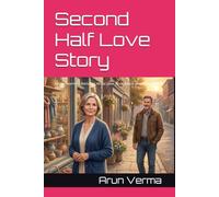 Second Half Love Story: A Heartwarming Romance About Love, Acceptance, and Finding Home Again
