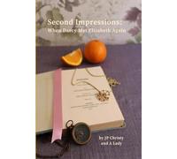 Second Impressions: When Darcy Met Elizabeth Again