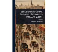 Second Inaugural Address... Delivered January 2, 1893