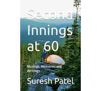 Second Innings at 60: Musings, Memories and Writings