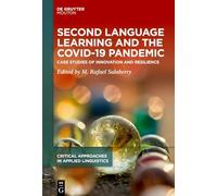 Second Language Learning and the COVID-19 Pandemic: Case Studies of Innovation and Resilience: 4 (Critical Approaches in Applied Linguistics [CRITAL], 4)