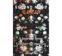 SECOND NAME GREAT: A Journey from Comfort to Conscious