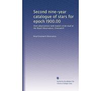 Second nine-year catalogue of stars for epoch l900.00: from observations with transit-circle mad at the Royal Observatory, Greenwich