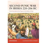 Second Punic War in Iberia 220-206 BC: From Hannibal at the Tagus to the Battle of Ilipa: 400 (Campaign)