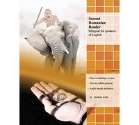 Second Romanian Reader: bilingual for speakers of English Levels A2 and B1: Volume 4 (Graded Romanian Readers)