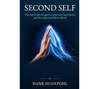 Second Self: The rise of the AI agent as your new best friend, and the urgent problems ahead