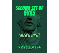 Second Set Of Eyes: How Great Coaches Become Champions