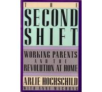 Second Shift: Working Parents and the Revolution at Home by Arlie Russell Hochschild (1989-06-26)