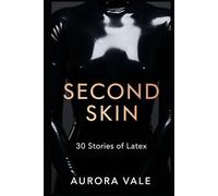 Second Skin: 30 Stories of Latex