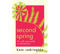 Second Spring: The ultimate self-care guide to help you through menopause