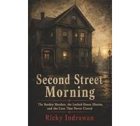 Second Street Morning: The Borden Murders, the Locked-House Illusion, and the Case That Never Closed