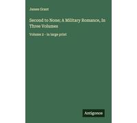 Second to None; A Military Romance, In Three Volumes: Volume 2 - in large print