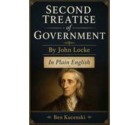 Second Treatise of Government By John Locke In Plain English