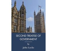 Second Treatise of Government: Government, Consent, and the Right to Resist (Annotated)