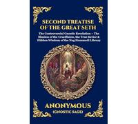 Second Treatise of the Great Seth: The Controversial Gnostic Revelation - The Illusion of the Crucifixion, the True Savior & Hidden Wisdom of the Nag ... 126 (Library of Alexandria - Esoteric)