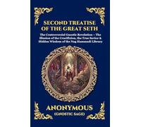 Second Treatise of the Great Seth: The Controversial Gnostic Revelation - The Illusion of the Crucifixion, the True Savior & Hidden Wisdom of the Nag ... 126 (Library of Alexandria - Esoteric)