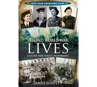Second World War Lives: A Guide for Family Historians (How Our Ancestors Lived)