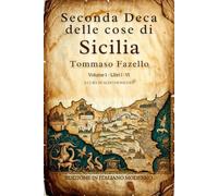 Seconda Deca delle cose di Sicilia Volume 1: Libri I - VI Edizione inedita in italiano moderno