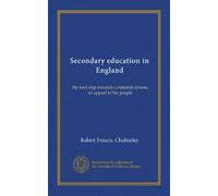 Secondary education in England: the next step towards a national system; an appeal to the people
