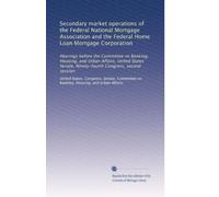 Secondary market operations of the Federal National Mortgage Association and the Federal Home Loan Mortgage Corporation: Hearings before the Committee ... Ninety-fourth Congress, second session