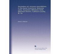 Secondary oil-recovery possibilities in the basal Greenbrier dolomite zone, Sycamore-Millstone Field, Sherman District, Calhoun County, W. Va