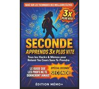 SECONDE : Apprends 3x Plus Vite - Tous les Hacks & Mémos pour Retenir Tes Cours Sans Te Prendre la Tête: Le guide inédit que les profs ne te donneront ... gagner du tempset cartonner toute l'année.