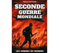 Seconde guerre mondiale : Les ombres du monde: Livre sur l'histoire de la seconde guerre mondiale. livre seconde guerre mondiale