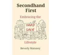 Secondhand First: Embracing the Yard Sale Lifestyle